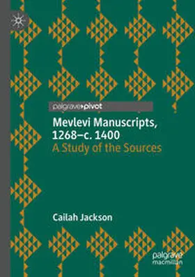 Jackson | Mevlevi Manuscripts, 1268-c. 1400 | Buch | 978-3-031-48366-0 | www2.sack.de