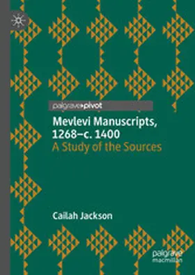 Jackson |  Mevlevi Manuscripts, 1268–c. 1400 | eBook | Sack Fachmedien