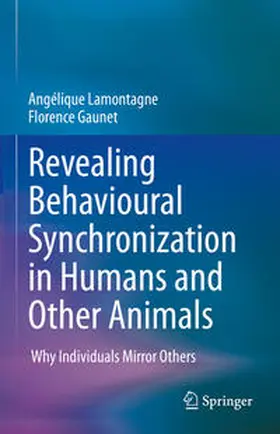 Lamontagne / Gaunet |  Revealing Behavioural Synchronization in Humans and Other Animals | eBook | Sack Fachmedien