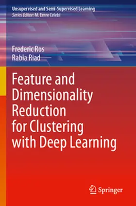 Riad / Ros |  Feature and Dimensionality Reduction for Clustering with Deep Learning | Buch |  Sack Fachmedien