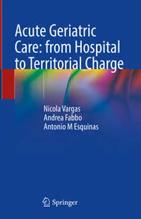 Vargas / Fabbo / Esquinas |  Acute Geriatric Care: from Hospital to Territorial Charge | eBook | Sack Fachmedien