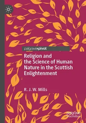 Mills |  Religion and the Science of Human Nature in the Scottish Enlightenment | Buch |  Sack Fachmedien