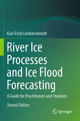 Lindenschmidt |  River Ice Processes and Ice Flood Forecasting | Buch |  Sack Fachmedien