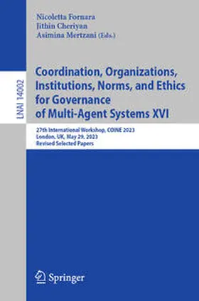 Fornara / Cheriyan / Mertzani |  Coordination, Organizations, Institutions, Norms, and Ethics for Governance of Multi-Agent Systems XVI | eBook | Sack Fachmedien