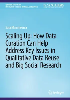 Mannheimer |  Scaling Up: How Data Curation Can Help Address Key Issues in Qualitative Data Reuse and Big Social Research | Buch |  Sack Fachmedien