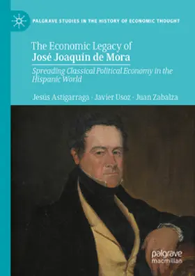 Astigarraga / Zabalza / Usoz |  The Economic Legacy of José Joaquín de Mora | Buch |  Sack Fachmedien