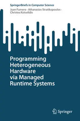 Fumero / Stratikopoulos / Kotselidis |  Programming Heterogeneous Hardware via Managed Runtime Systems | eBook | Sack Fachmedien
