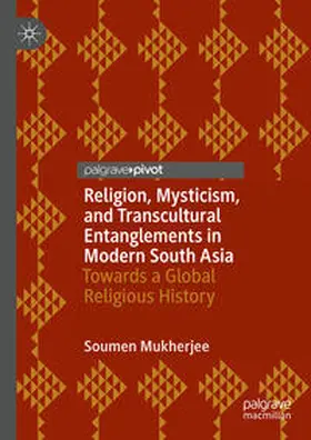 Mukherjee | Religion, Mysticism, and Transcultural Entanglements in Modern South Asia | Buch | 978-3-031-49636-3 | sack.de