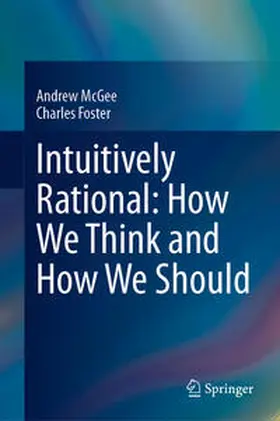 McGee / Foster |  Intuitively Rational: How We Think and How We Should | Buch |  Sack Fachmedien