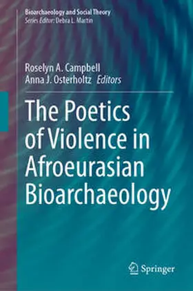Campbell / Osterholtz | The Poetics of Violence in Afroeurasian Bioarchaeology | E-Book | sack.de