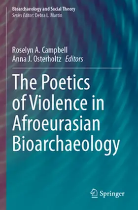 Campbell / Osterholtz |  The Poetics of Violence in Afroeurasian Bioarchaeology | Buch |  Sack Fachmedien