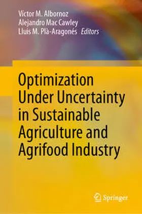 Albornoz / Mac Cawley / Plà-Aragonés |  Optimization Under Uncertainty in Sustainable Agriculture and Agrifood Industry | Buch |  Sack Fachmedien