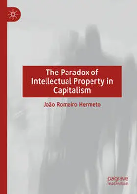 Romeiro Hermeto | The Paradox of Intellectual Property in Capitalism | E-Book | sack.de