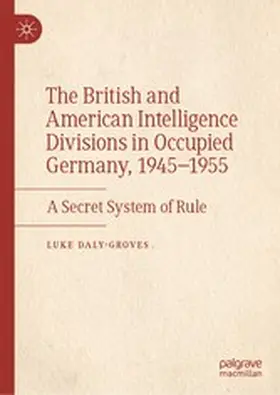 Daly-Groves |  The British and American Intelligence Divisions in Occupied Germany, 1945–1955 | eBook | Sack Fachmedien