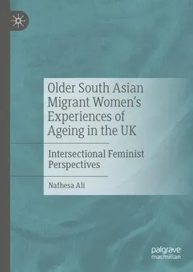 Ali |  Older South Asian Migrant Women's Experiences of Ageing in the UK | Buch |  Sack Fachmedien