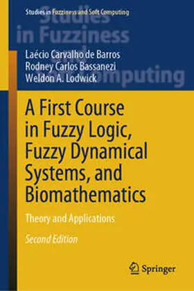 de Barros / Bassanezi / Lodwick | A First Course in Fuzzy Logic, Fuzzy Dynamical Systems, and Biomathematics | E-Book | sack.de