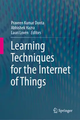 Donta / Lovén / Hazra |  Learning Techniques for the Internet of Things | Buch |  Sack Fachmedien