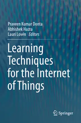 Donta / Lovén / Hazra |  Learning Techniques for the Internet of Things | Buch |  Sack Fachmedien