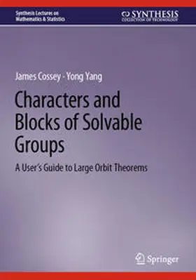 Cossey / Yang |  Characters and Blocks of Solvable Groups | eBook | Sack Fachmedien