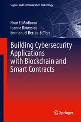 El Madhoun / Bertin / Dionysiou |  Building Cybersecurity Applications with Blockchain and Smart Contracts | Buch |  Sack Fachmedien