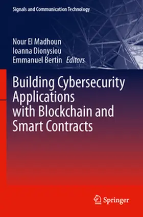 El Madhoun / Bertin / Dionysiou |  Building Cybersecurity Applications with Blockchain and Smart Contracts | Buch |  Sack Fachmedien