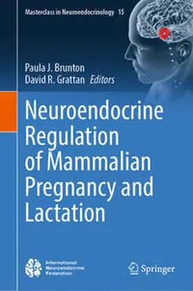Brunton / Grattan |  Neuroendocrine Regulation of Mammalian Pregnancy and Lactation | eBook | Sack Fachmedien
