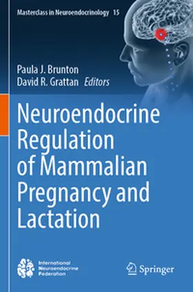 Grattan / Brunton |  Neuroendocrine Regulation of Mammalian Pregnancy and Lactation | Buch |  Sack Fachmedien