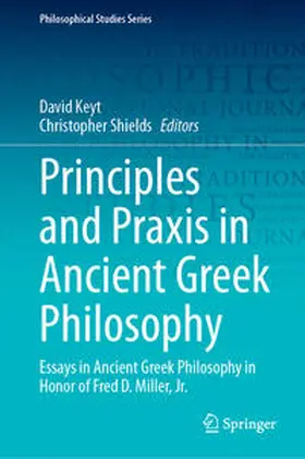 Keyt / Shields |  Principles and Praxis in Ancient Greek Philosophy | eBook | Sack Fachmedien