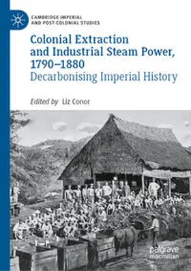 Conor |  Colonial Extraction and Industrial Steam Power, 1790-1880 | Buch |  Sack Fachmedien