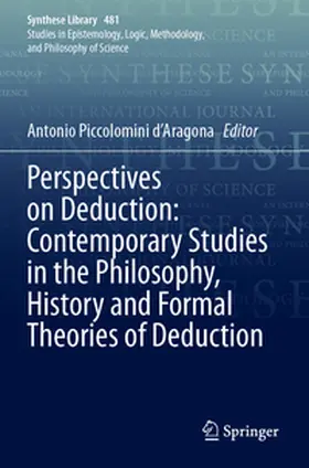 Piccolomini d'Aragona |  Perspectives on Deduction: Contemporary Studies in the Philosophy, History and Formal Theories of Deduction | Buch |  Sack Fachmedien