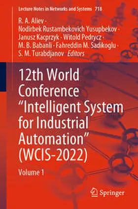 Aliev / Yusupbekov / Kacprzyk |  12th World Conference "Intelligent System for Industrial Automation" (WCIS-2022) | Buch |  Sack Fachmedien