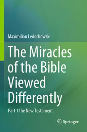 Ledochowski |  The Miracles of the Bible Viewed Differently | Buch |  Sack Fachmedien