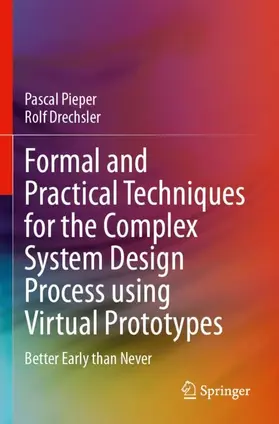 Pieper / Drechsler |  Formal and Practical Techniques for the Complex System Design Process using Virtual Prototypes | Buch |  Sack Fachmedien