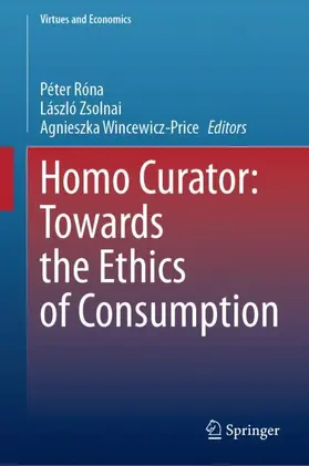 Róna / Wincewicz-Price / Zsolnai |  Homo Curator: Towards the Ethics of Consumption | Buch |  Sack Fachmedien