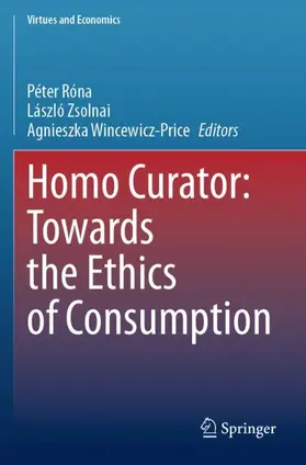 Róna / Wincewicz-Price / Zsolnai |  Homo Curator: Towards the Ethics of Consumption | Buch |  Sack Fachmedien