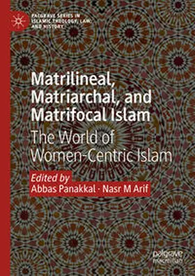Panakkal / Arif |  Matrilineal, Matriarchal, and Matrifocal Islam | eBook | Sack Fachmedien