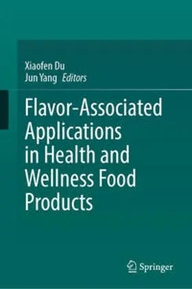 Yang / Du |  Flavor-Associated Applications in Health and Wellness Food Products | Buch |  Sack Fachmedien