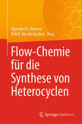 Sharma / Van der Eycken |  Flow-Chemie für die Synthese von Heterocyclen | Buch |  Sack Fachmedien