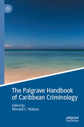 Wallace |  The Palgrave Handbook of Caribbean Criminology | Buch |  Sack Fachmedien
