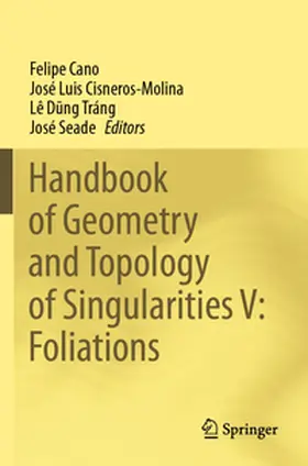 Cano / Cisneros-Molina / Dung Tráng |  Handbook of Geometry and Topology of Singularities V: Foliations | Buch |  Sack Fachmedien