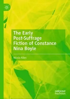 Allen |  The Early Post-Suffrage Fiction of Constance Nina Boyle | eBook | Sack Fachmedien