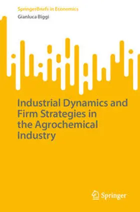 Biggi | Industrial Dynamics and Firm Strategies in the Agrochemical Industry | E-Book | sack.de