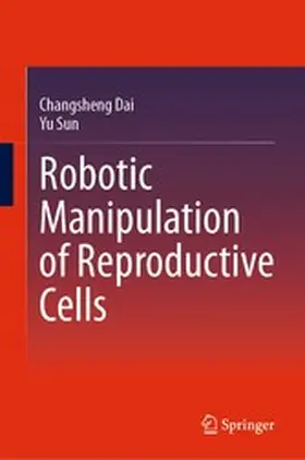 Dai / Sun |  Robotic Manipulation of Reproductive Cells | eBook | Sack Fachmedien
