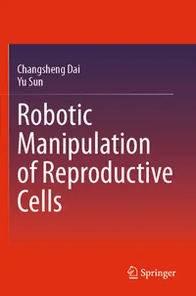 Dai / Sun |  Robotic Manipulation of Reproductive Cells | Buch |  Sack Fachmedien