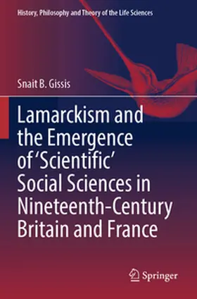 Gissis |  Lamarckism and the Emergence of 'Scientific' Social Sciences in Nineteenth-Century Britain and France | Buch |  Sack Fachmedien