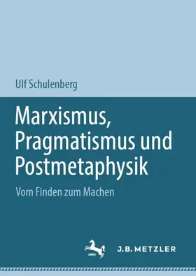 Schulenberg |  Marxismus, Pragmatismus und Postmetaphysik | Buch |  Sack Fachmedien