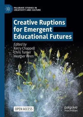 Chappell / Wren / Turner |  Creative Ruptions for Emergent Educational Futures | Buch |  Sack Fachmedien