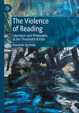 Zechner |  The Violence of Reading | Buch |  Sack Fachmedien