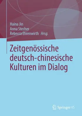 Jin / Ehrenwirth / Stecher |  Zeitgenössische deutsch-chinesische Kulturen im Dialog | Buch |  Sack Fachmedien