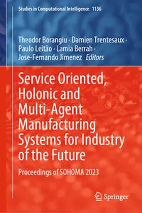 Borangiu / Trentesaux / Leitão |  Service Oriented, Holonic and Multi-Agent Manufacturing Systems for Industry of the Future | eBook | Sack Fachmedien